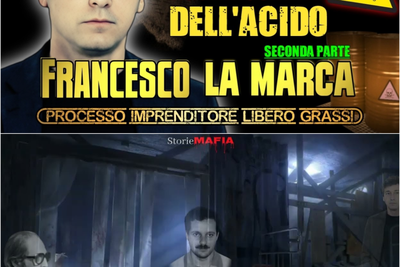 L’orrore nei fusti d’acido: Francesco La Marca Seconda Parte