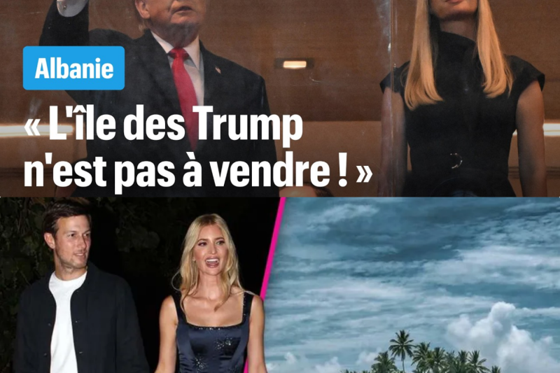 Le pacte secret de Sazan : comment le clan Trump a déclenché une révolte populaire en Albanie pour un projet de luxe à 1,4 milliard de dollars